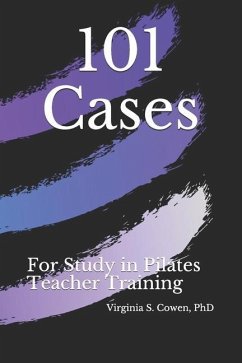 101 Cases for Study in Pilates Teacher Training - Cowen, Virginia S.