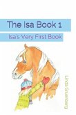 The Isa Book 1: Isa's Very First Book