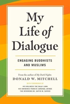 My Life of Dialogue: Engaging Buddhists and Muslims - Mitchell, Donald W.