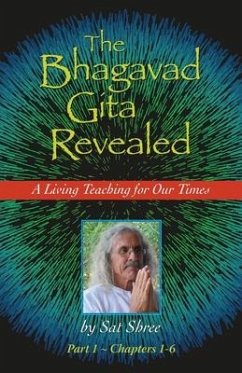 The Bhagavad Gita Revealed: A Living Teaching for Our Times - Shree, Sat