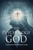 The Psychology of God: A psychological view of theological concepts