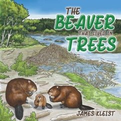 The Beaver That Lived in Trees - Kleist, James