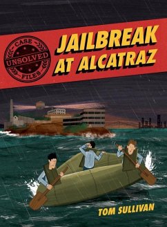 Unsolved Case Files: Jailbreak at Alcatraz - Sullivan, Tom