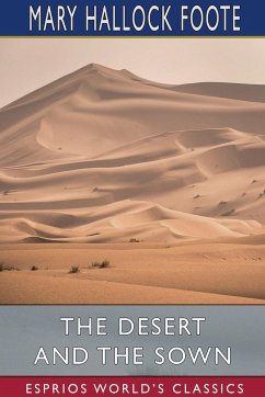 The Desert and the Sown (Esprios Classics) - Foote, Mary Hallock