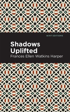 Shadows Uplifted - Harper, Frances Ellen Watkins