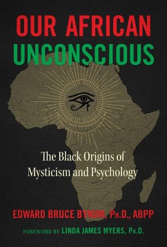 Our African Unconscious: The Black Origins of Mysticism and Psychology - Bynum, Edward Bruce