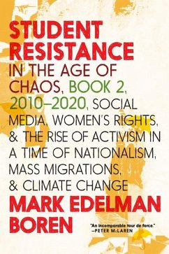 Student Resistance in the Age of Chaos Book 2, 2010-2021: Social Media, Womens Rights, and the Rise of Activism in a Time of Nationalism, Mass Migrati - Boren, Mark Edelman