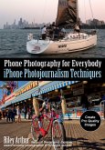 Phone Photography for Everybody: iPhone Photojournalism Techniques