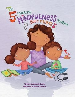 The 5-Minute Mindfulness Journal for Busy Moms - Lynch, Amanda Loraine