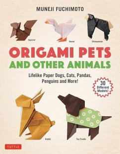 Origami Pets and Other Animals: Lifelike Paper Dogs, Cats, Pandas, Penguins and More! (30 Different Models) - Fuchimoto, Muneji