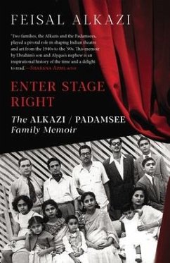 Enter Stage Right: The Alkazi-Padamsee Family Memoir - Alkazi, Feisal