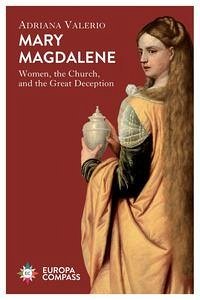 Mary Magdalene: Women, the Church, and the Great Deception - Valerio, Adriana