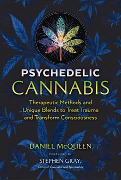 Psychedelic Cannabis: Therapeutic Methods and Unique Blends to Treat Trauma and Transform Consciousness - McQueen, Daniel