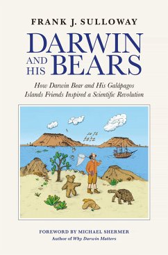 Darwin and His Bears: How Darwin Bear and His Galápagos Islands Friends Inspired a Scientific Revolution - Sulloway, Frank J.