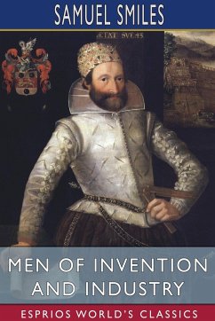 Men of Invention and Industry (Esprios Classics) - Smiles, Samuel