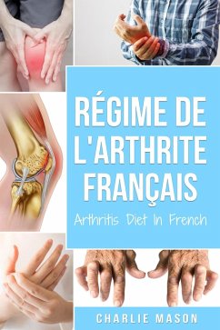 Régime de l'arthrite En Français/Arthritis Diet In French (eBook, ePUB) - Mason, Charlie