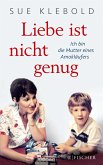 Liebe ist nicht genug - Ich bin die Mutter eines Amokläufers  (Mängelexemplar)