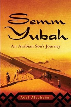 Semm Yubah: An Arabian Son's Journey - Alsuhaimi, Adel