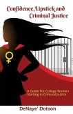 Confidence, Lipstick and Criminal Justice: A Guide For College Women Starting In Criminal Justice