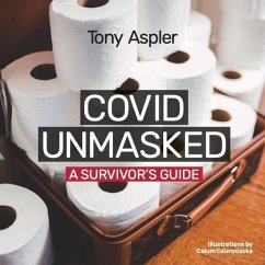 Covid Unmasked: A Survivors Guide - Aspler, Tony