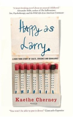 Happy As Larry: A New York Story of Cults, Crushes and Quaaludes - Cherney, Kaethe