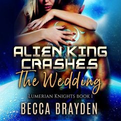 Alien King Crashes the Wedding Lib/E - Brayden, Becca