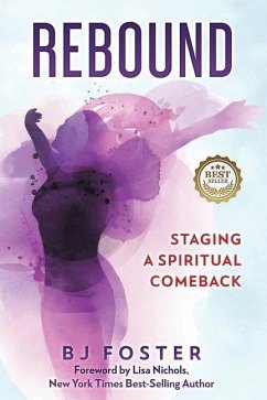 Rebound: Staging a Spiritual Comeback - Foster, Belinda Bj