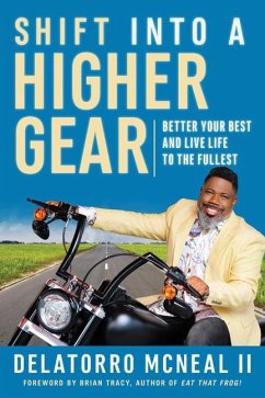 Shift Into a Higher Gear: Better Your Best and Live Life to the Fullest - McNeal, Delatorro