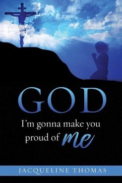 GOD I'm gonna make you proud of me Cover GOD I'm gonna make you proud of me