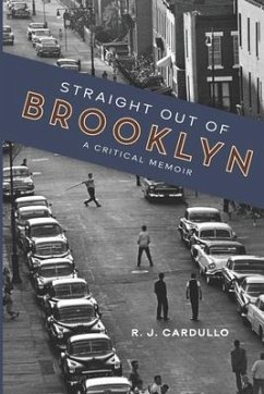 Straight Out of Brooklyn: A Critical Memoir - Cardullo, R. J.