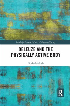 Deleuze and the Physically Active Body - Markula, Pirkko