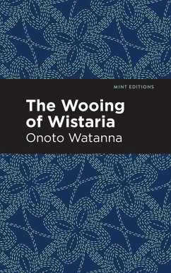 The Wooing of Wistaria - Watanna, Onoto