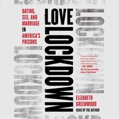 Love Lockdown: Dating, Sex, and Marriage in America's Prisons - Greenwood, Elizabeth
