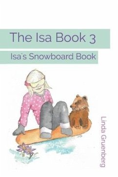 The Isa Book 3: Isa's Snowboard Book - Gruenberg, Linda