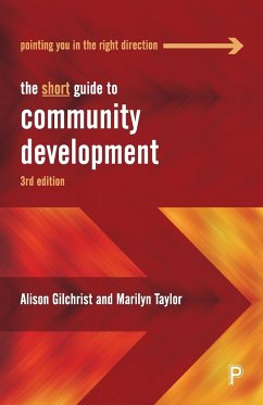 Short Guide to Community Development - Gilchrist, Alison (Community Development Consultant); Taylor, Marilyn (Author, Short Guide to Community Development 3e)