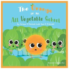 The Orange in an All Vegetable School - Mitchell, Tiant R.; Mitchell, Tia'lynn R.