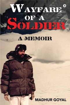 Wayfare of a Soldier: A Memoir - Madhur Goyal