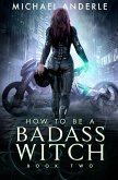How To Be A Badass Witch: Book Two