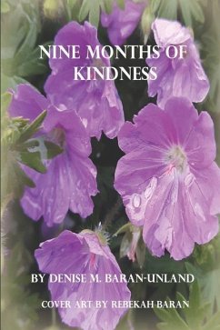 Nine Months of Kindness - Baran-Unland, Denise M.