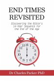 End Times Revisited: Discovering the Bible's 14-Year Sequence for the End of the Age