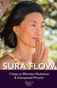 Sura Flow: 3 Steps to Effortless Meditation & Unexpected Miracles - Sura