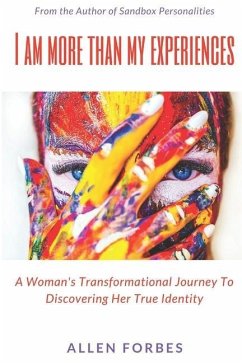 I Am More Than My Experiences: A Woman's Transformational Journey To Discovering Her True Identity - Forbes, Allen