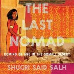 The Last Nomad Lib/E: Coming of Age in the Somali Desert