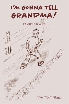 I'm Gonna Tell Grandma: Family Stories - Pileggi, Vito