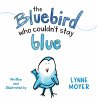 The Bluebird Who Couldn't Stay Blue - Bild 1