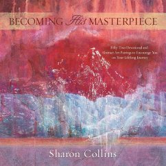 Cover Becoming His Masterpiece: Fifty-two Devotional and Abstract Art Pairings to Encourage You on Your Lifelong Journey (eBook, ePUB)