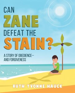 Can Zane Defeat The Stain? A Story of Obedience --and Forgiveness (eBook, ePUB) - Hauck, Ruth Yvonne