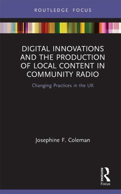 Digital Innovations and the Production of Local Content in Community Radio (eBook, PDF) - Coleman, Josephine F.