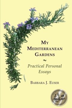 My Mediterranean Gardens: Practical Personal Essays - Euser, Barbara Jean