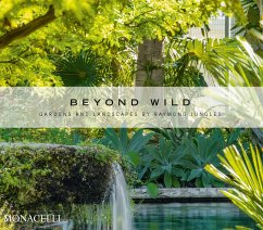 Beyond Wild: Gardens and Landscapes by Raymond Jungles - Jungles, Raymond